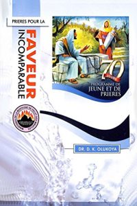 Baixar 70 Jours Programme de Jeune et de Prieres 2015: Prieres de restaurations multiples et de faveur incomparable (French Edition) pdf, epub, eBook