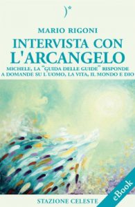 Baixar Intervista con l’Arcangelo – Michele, la ‘Guida delle Guide’ risponde a Domande su l’uomo, la vita, il mondo e Dio: 12 (Biblioteca Celeste) pdf, epub, eBook