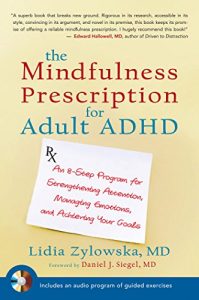 Baixar The Mindfulness Prescription for Adult ADHD: An 8-Step Program for Strengthening Attention, Managing Emotions, and Achieving Your Goals pdf, epub, eBook