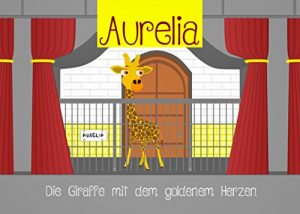 Baixar Aurelia, die Giraffe mit dem goldenem Herzen (German Edition) pdf, epub, eBook