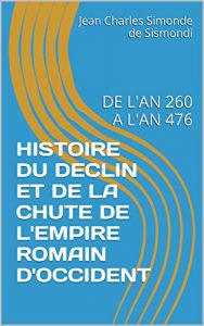 Baixar HISTOIRE DU DECLIN ET DE LA CHUTE DE L’EMPIRE ROMAIN D’OCCIDENT: DE L’AN 260 A L’AN 476 (French Edition) pdf, epub, eBook