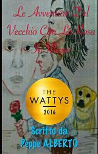 Baixar Le Avventure Del Vecchio Con La Rosa In Mano (La Saga Della Rosa Vol. 1) (Italian Edition) pdf, epub, eBook