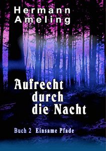 Baixar Aufrecht durch die Nacht  Buch 2  Einsame Pfade: Einsame Pfade (German Edition) pdf, epub, eBook