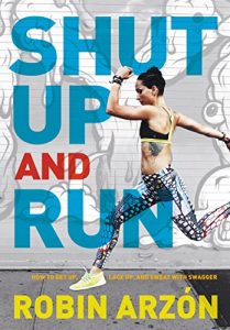 Baixar Shut Up and Run: How to Get Up, Lace Up, and Sweat with Swagger pdf, epub, eBook
