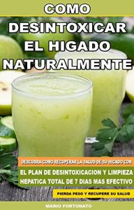 Baixar Como Desintoxicar el Higado Naturalmente: Descubra Como Recuperar la Salud de su Higado con el Plan de Desintoxicacion y Limpieza Hepatica Total de 7 Dias … Peso y Recupere su Salud (Spanish Edition) pdf, epub, eBook