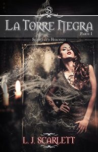 Baixar La Torre Negra – Parte I (Scarlett’s Heroines – Volumen 1) (Spanish Edition) pdf, epub, eBook