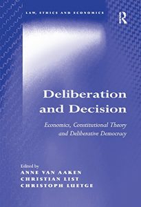Baixar Deliberation and Decision: Economics, Constitutional Theory and Deliberative Democracy (Law, Ethics and Economics) pdf, epub, eBook