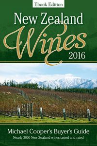Baixar New Zealand Wines 2016 Ebook Edition: Michael Cooper’s Buyer’s Guide (Michael Cooper’s Buyer’s Guide to New Ze) pdf, epub, eBook