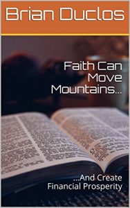 Baixar Faith Can Move Mountains…: …And Create Financial Prosperity (English Edition) pdf, epub, eBook
