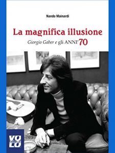 Baixar La Magnifica Illusione: Giorgio Gaber e gli anni ’70 (Fuorisacco) pdf, epub, eBook