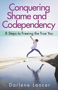 Baixar Conquering Shame and Codependency: 8 Steps to Freeing the True You (English Edition) pdf, epub, eBook