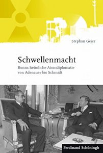 Baixar Schwellenmacht: Bonns heimliche Atomdiplomatie von Adenauer bis Schmidt (German Edition) pdf, epub, eBook