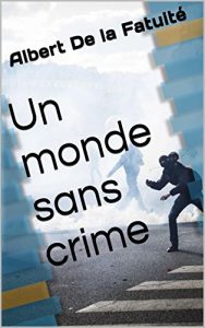 Baixar Un monde sans crime (French Edition) pdf, epub, eBook