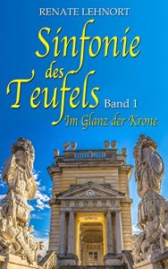 Baixar Sinfonie des Teufels – Im Glanz der Krone: Band 1: 1905 – 1912    Historischer Roman (German Edition) pdf, epub, eBook
