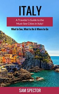 Baixar Italy: A Traveler’s Guide To The Must-See Cities In Italy! (Venice, Florence, Bologna, Naples, Genoa, Rome, Turin, Perugia, Milan, Verona, Italy Travel Guide) (English Edition) pdf, epub, eBook