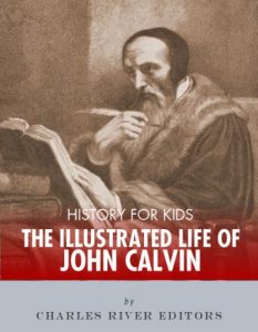 Baixar History for Kids: An Illustrated Biography of John Calvin for Children (English Edition) pdf, epub, eBook