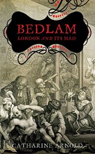 Baixar Bedlam: London and its Mad (English Edition) pdf, epub, eBook