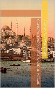 Baixar Constantinople sous Abdul-Medjid (French Edition) pdf, epub, eBook