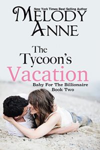 Baixar The Tycoon’s Vacation (Baby for the Billionaire, Book 2) pdf, epub, eBook