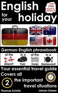 Baixar English for your holiday, German-English phrase book: Your essential travel guide. Covers all the important holiday situations. (German Edition) pdf, epub, eBook