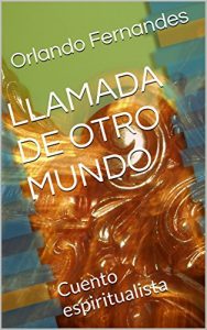 Baixar LLAMADA DE OTRO MUNDO: Cuento espiritualista (Spanish Edition) pdf, epub, eBook