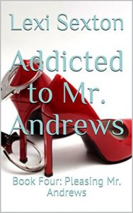Baixar Addicted to Mr. Andrews: Book Four: Pleasing Mr. Andrews (English Edition) pdf, epub, eBook