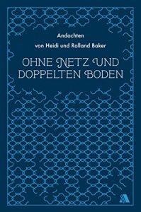 Baixar Ohne Netz und doppelten Boden: Andachten von Heidi und Rolland Baker (German Edition) pdf, epub, eBook