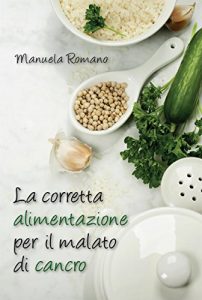 Baixar La corretta alimentazione per il malato di cancro pdf, epub, eBook
