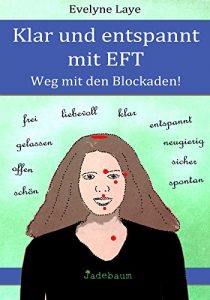 Baixar Klar und entspannt mit EFT: Weg mit den Blockaden! (German Edition) pdf, epub, eBook