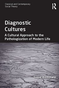 Baixar Diagnostic Cultures: A Cultural Approach to the Pathologization of Modern Life (Classical and Contemporary Social Theory) pdf, epub, eBook