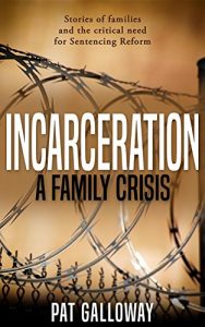 Baixar Incarceration: A Family Crisis: True stories of families and the critical need for Sentencing Reform pdf, epub, eBook