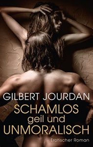 Baixar Schamlos, geil und unmoralisch: Erotischer Roman (German Edition) pdf, epub, eBook