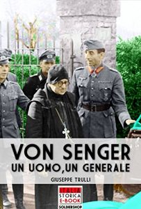 Baixar Von Senger: Un uomo, un generale (Italia Storica Ebook Vol. 25) (Italian Edition) pdf, epub, eBook