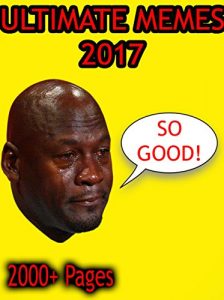 Baixar ULTIMATE MEMES: Hilarious Memes 2017 – 2000 + pages – BONUS POKEMON GO, MARVEL, ANIMAL, AND PHOTO BOMB MEMES INCLUDED (English Edition) pdf, epub, eBook