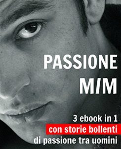 Baixar PASSIONE M/M: 3 ebook di passione tra uomini (Italian Edition) pdf, epub, eBook