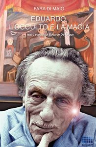 Baixar Eduardo, l’occulto e la magia: Il teatro scettico di Eduardo De Filippo: 17 (I Quaderni del CICAP) pdf, epub, eBook