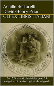 Baixar GLI EX LIBRIS ITALIANI: Con 224 riproduzioni delle quali 29 eseguite coi rami o cogli zinchi originali. [Illustrato] [Annotato] (Italian Edition) pdf, epub, eBook