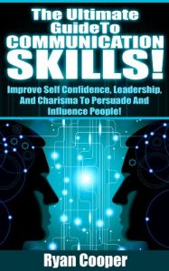 Baixar Communication Skills: Communication, Self Confidence, Leadership, Relationships, Persuade, Influence People! (Charisma, Leadership, Self Esteem, Emotional … Influenced, Body Language) (English Edition) pdf, epub, eBook