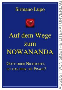 Baixar Auf dem Weg zum Nowananda. Gott oder Nichtgott, ist das hier die Frage? (German Edition) pdf, epub, eBook