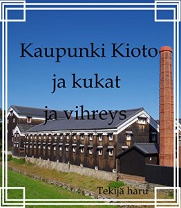 Baixar Kaupunki Kioto ja kukat ja vihreys (Finnish Edition) pdf, epub, eBook
