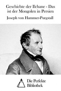 Baixar Geschichte der Ilchane – Das ist der Mongolen in Persien (German Edition) pdf, epub, eBook