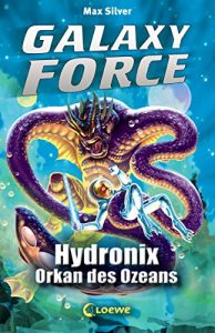 Baixar Galaxy Force 4 – Hydronix, Orkan des Ozeans (German Edition) pdf, epub, eBook