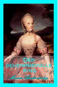 Baixar Der geheimnisvolle Ring. Ein Liebesroman aus dem Wien Maria Theresias (German Edition) pdf, epub, eBook