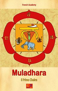 Baixar Muladhara – Il Primo Chakra (Il sistema dei chakra Vol. 1) (Italian Edition) pdf, epub, eBook