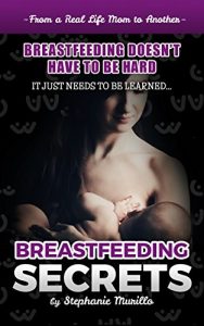 Baixar Breastfeeding Secrets: Breastfeeding Doesn’t Have To Be Hard, It Just Needs To Be Learned… (English Edition) pdf, epub, eBook