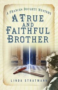 Baixar A True and Faithful Brother: A Frances Doughty Mystery (The Frances Doughty Mysteries) pdf, epub, eBook