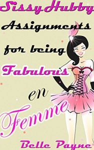 Baixar Sissy Hubby Assignments for Being Fabulous en Femme (English Edition) pdf, epub, eBook