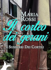 Baixar Il Corteo dei gerani: I sussurri dei cortili pdf, epub, eBook