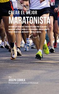 Baixar Crear el Mejor Maratonista: Descubre los secretos y trucos utilizados por los mejores maratonistas profesionales y entrenadores, para mejorar tu fuerza, … y fortaleza Mental (Spanish Edition) pdf, epub, eBook