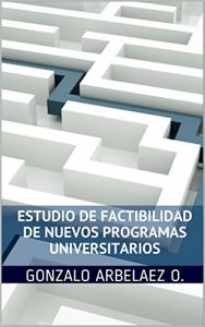 Baixar ESTUDIO DE FACTIBILIDAD PARA NUEVOS PROGRAMAS UNIVERSITARIOS (Spanish Edition) pdf, epub, eBook